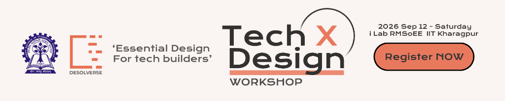 Tech × Design Workshop at Innovation Lab, RMSoEE, IIT Kharagpur on September 12, 2026. Essential Design For Tech Builders presented by Desolverse. Free Registration Open.